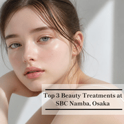 Top 3 Beauty Treatments at SBC Namba Clinic, Osaka